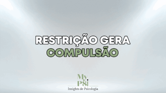 Trastorno alimentar: Restrição gera compulsão #30 My Psi