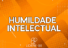 Humildade Intelectual – #64 Lidere-se