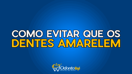#155 Como evitar que seus dentes amarelem